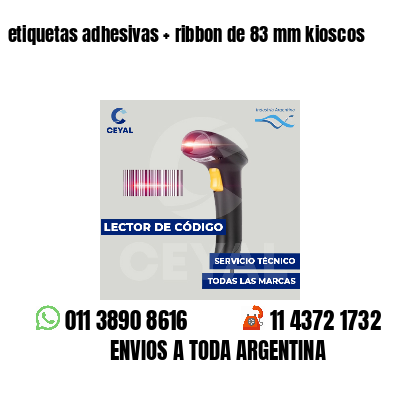 etiquetas adhesivas ribbon de 83 mm kioscos