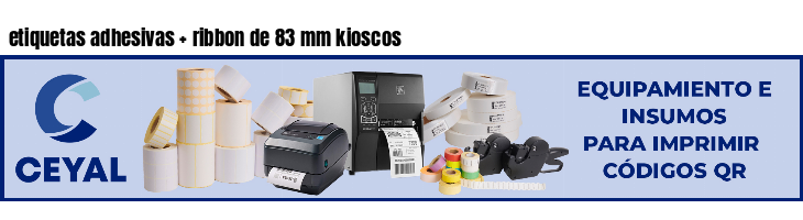 etiquetas adhesivas ribbon de 83 mm kioscos