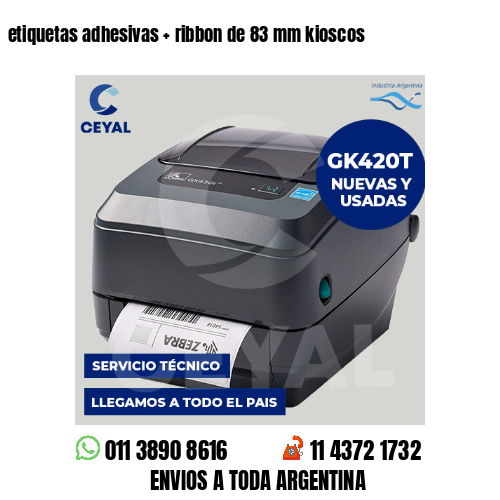 etiquetas adhesivas   ribbon de 83 mm kioscos