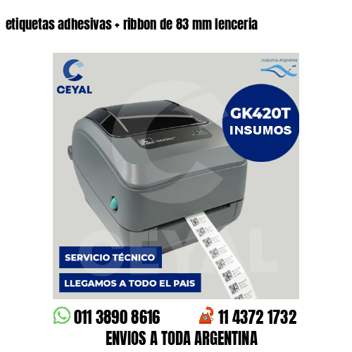etiquetas adhesivas   ribbon de 83 mm lenceria