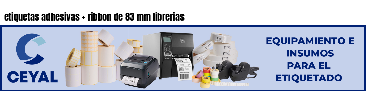 etiquetas adhesivas ribbon de 83 mm librerias