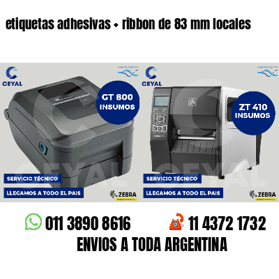 etiquetas adhesivas   ribbon de 83 mm locales