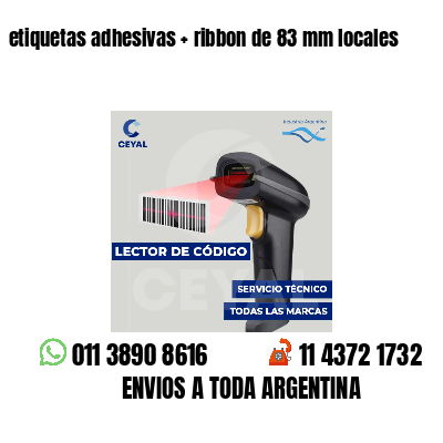 etiquetas adhesivas   ribbon de 83 mm locales