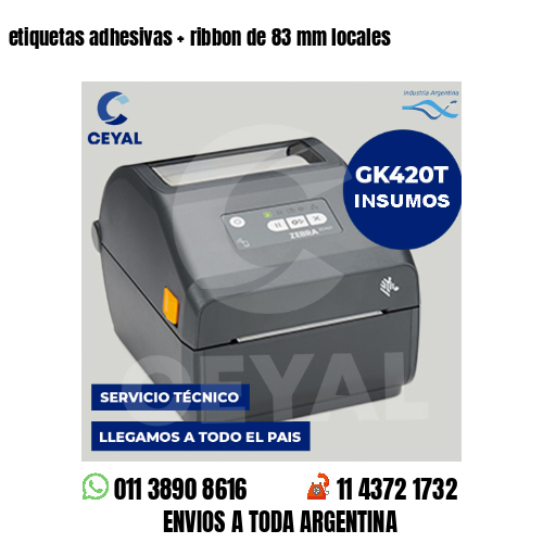 etiquetas adhesivas   ribbon de 83 mm locales