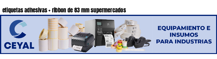 etiquetas adhesivas ribbon de 83 mm supermercados