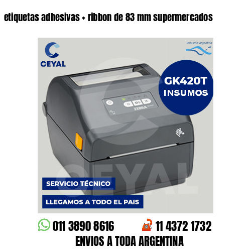 etiquetas adhesivas   ribbon de 83 mm supermercados