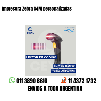 Impresora Zebra S4M personalizadas