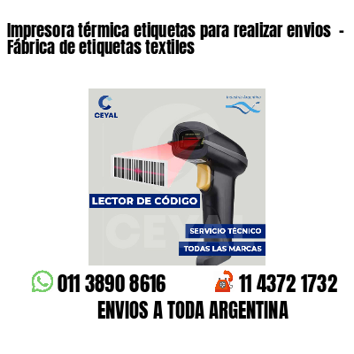 Impresora térmica etiquetas para realizar envios  - Fábrica de etiquetas textiles