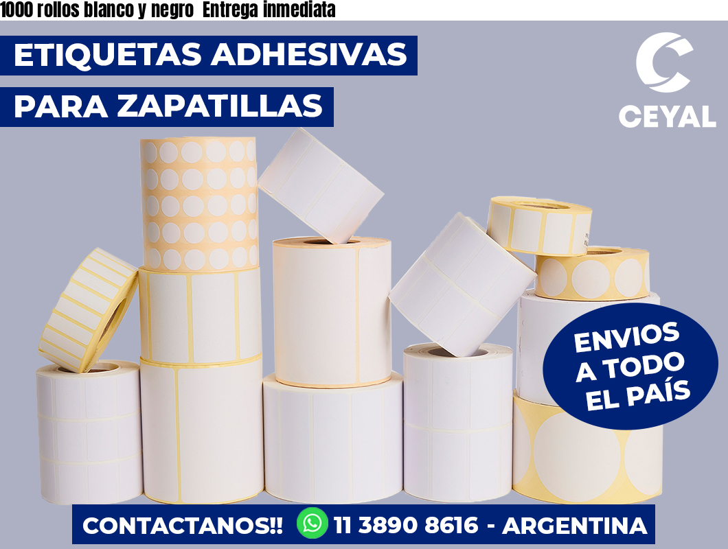 1000 rollos blanco y negro  Entrega inmediata