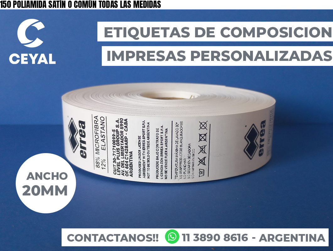 150 POLIAMIDA SATÍN O COMÚN TODAS LAS MEDIDAS