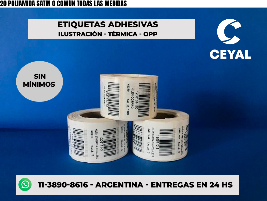 20 POLIAMIDA SATÍN O COMÚN TODAS LAS MEDIDAS