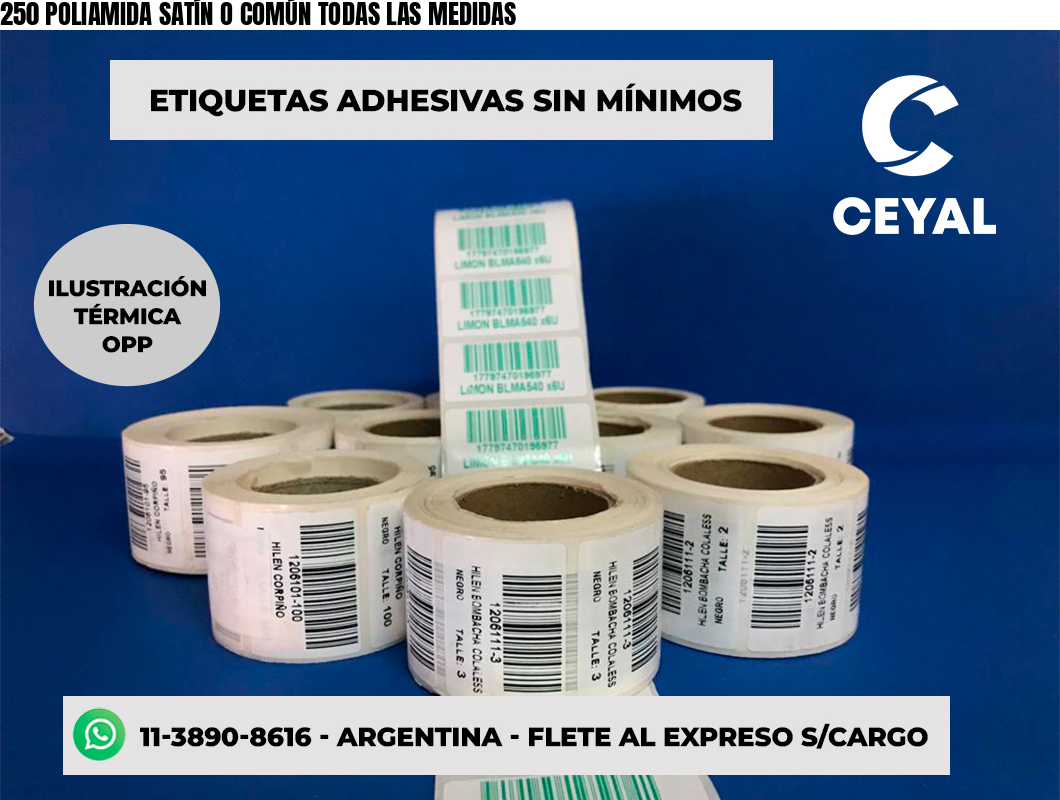 250 POLIAMIDA SATÍN O COMÚN TODAS LAS MEDIDAS