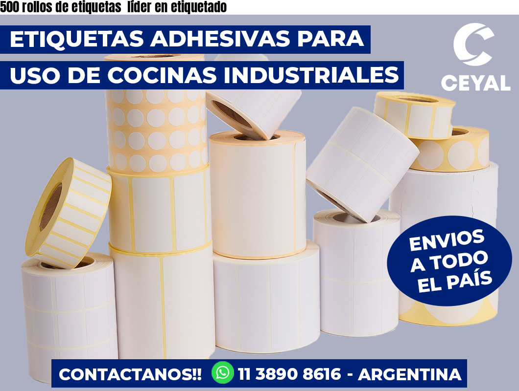 500 rollos de etiquetas  líder en etiquetado
