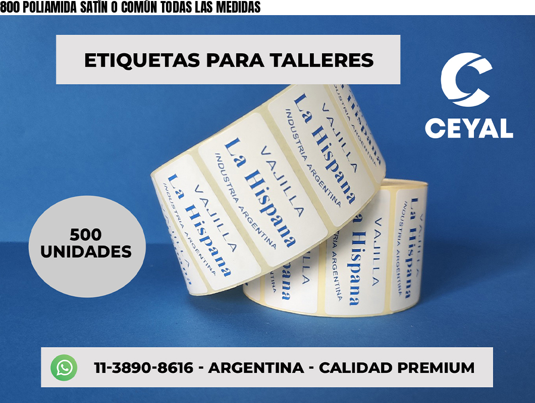800 POLIAMIDA SATÍN O COMÚN TODAS LAS MEDIDAS