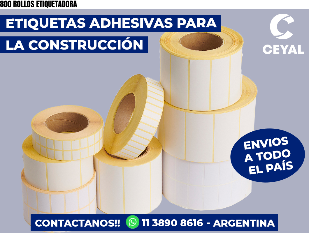 800 ROLLOS ETIQUETADORA