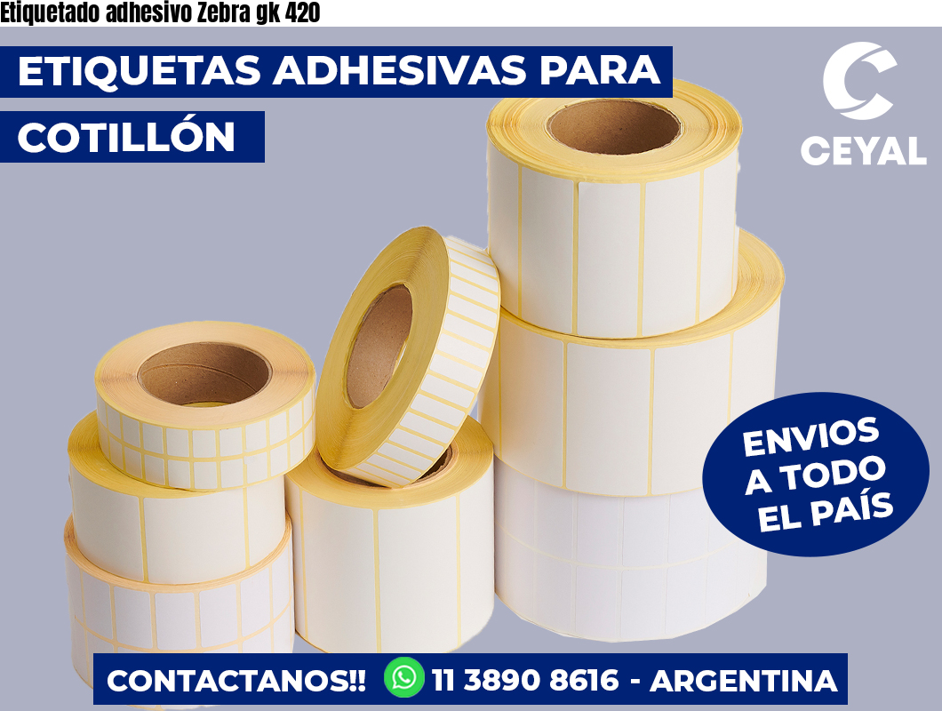 Etiquetado adhesivo Zebra gk 420