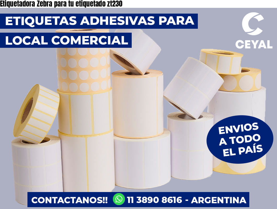 Etiquetadora Zebra para tu etiquetado zt230
