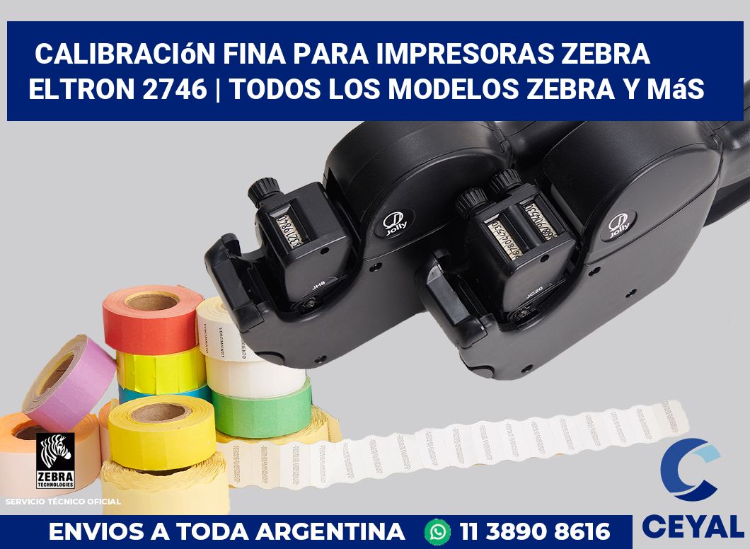 Calibración fina para impresoras Zebra Eltron 2746 | Todos los modelos Zebra y más