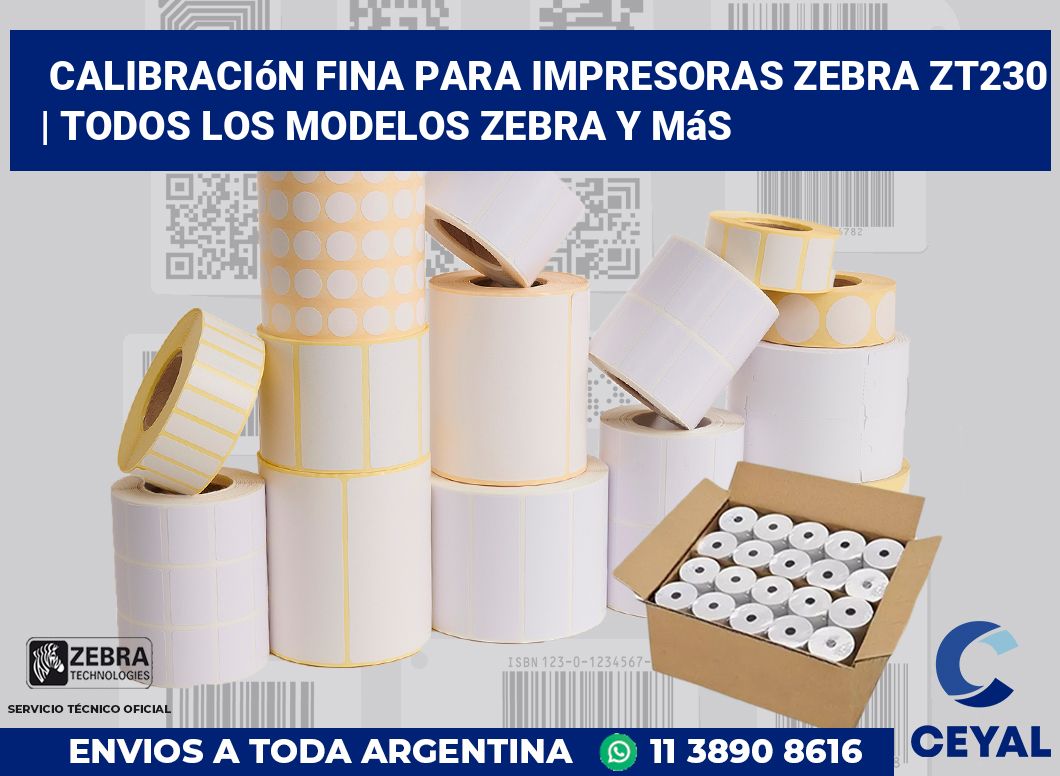 Calibración fina para impresoras Zebra ZT230 | Todos los modelos Zebra y más