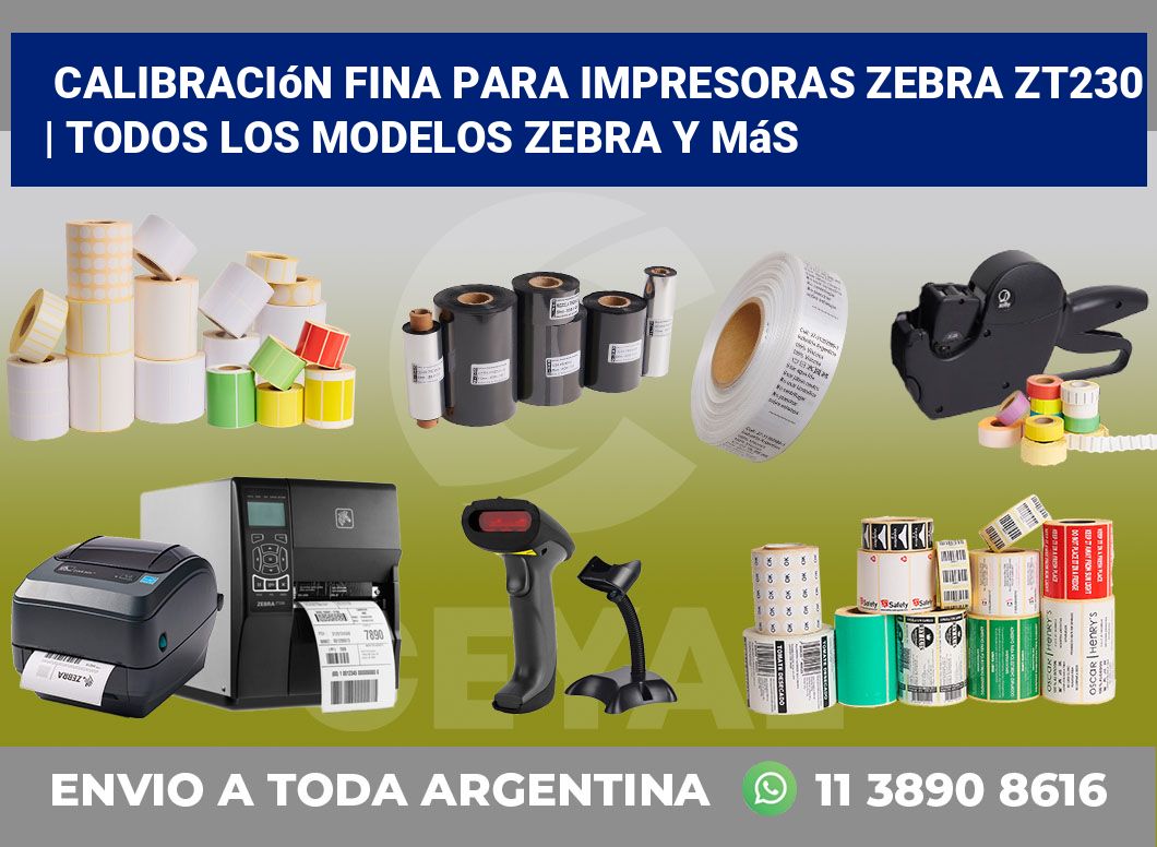 Calibración fina para impresoras Zebra ZT230 | Todos los modelos Zebra y más