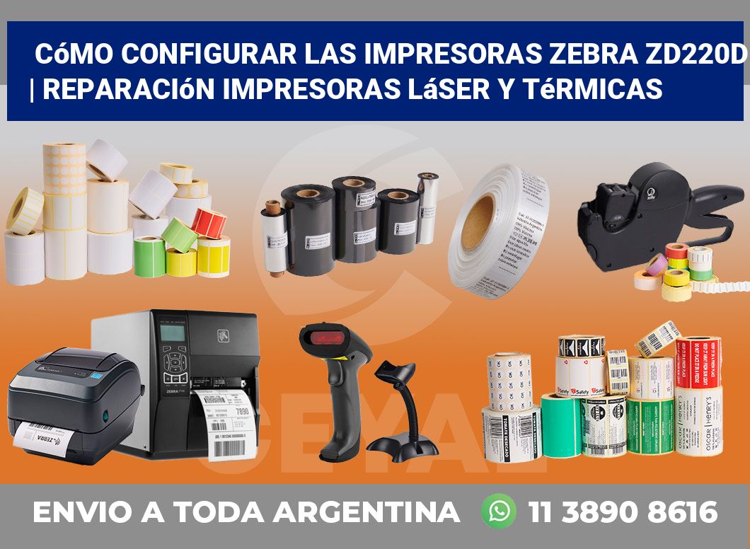 Cómo configurar las impresoras Zebra ZD220d | Reparación impresoras láser y térmicas