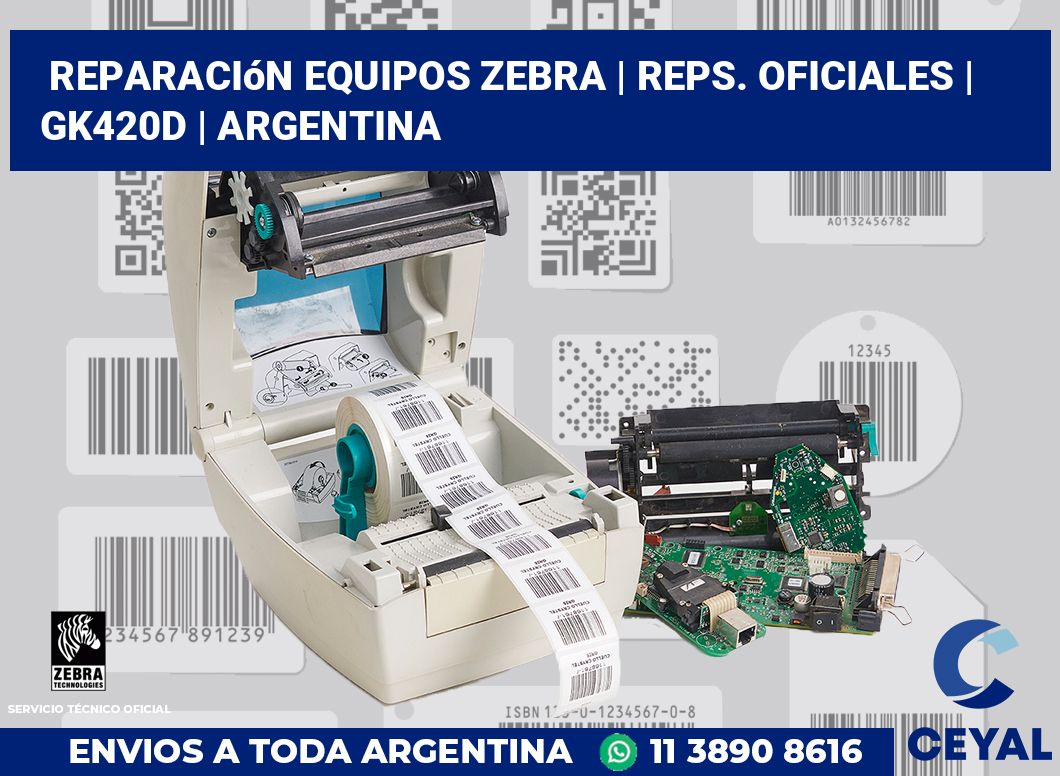 Reparación Equipos Zebra | Reps. Oficiales | GK420d | Argentina