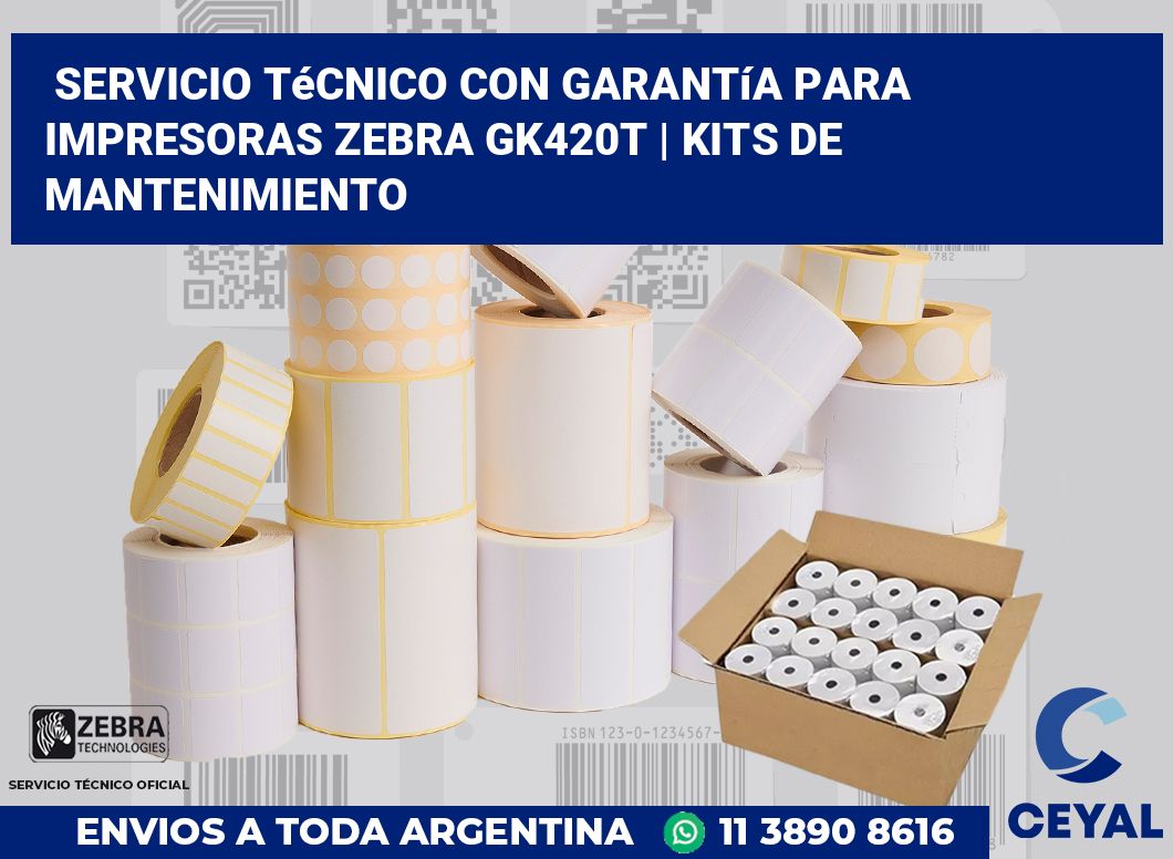 Servicio técnico con garantía para impresoras Zebra GK420t | Kits de mantenimiento