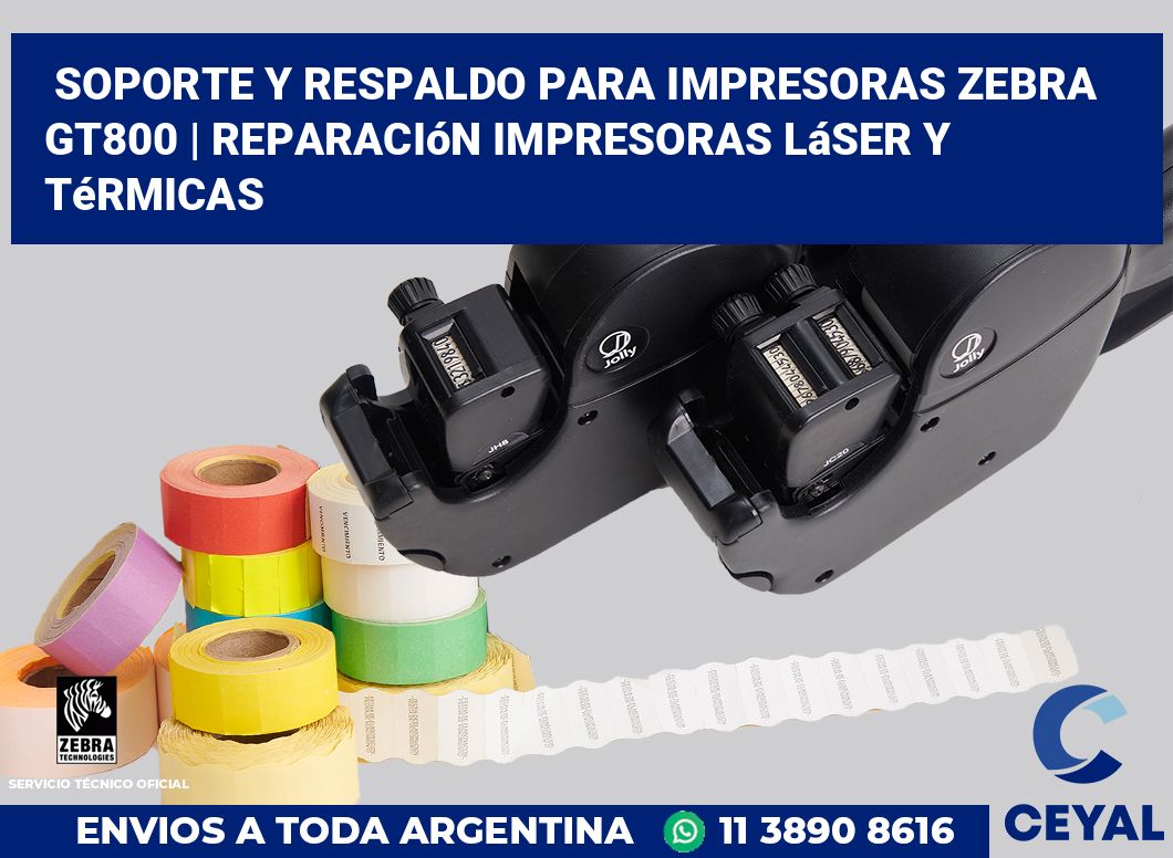 Soporte y respaldo para impresoras Zebra GT800 | Reparación impresoras láser y térmicas