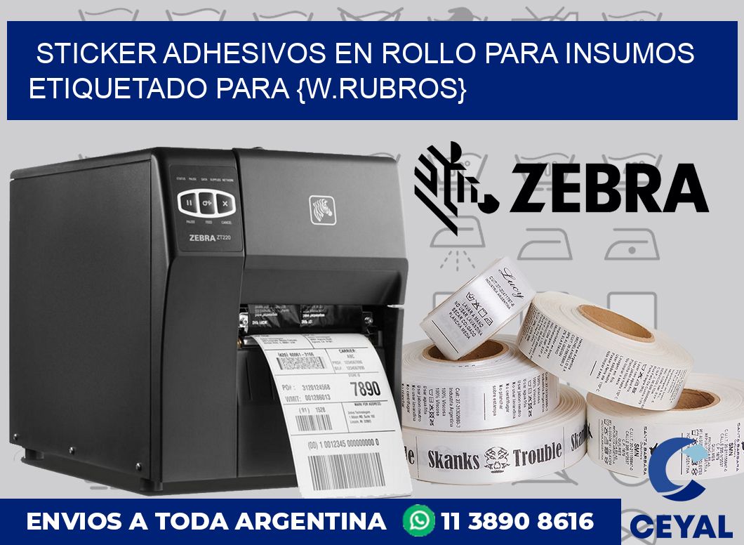 Sticker adhesivos en rollo para Insumos etiquetado para {w.rubros}