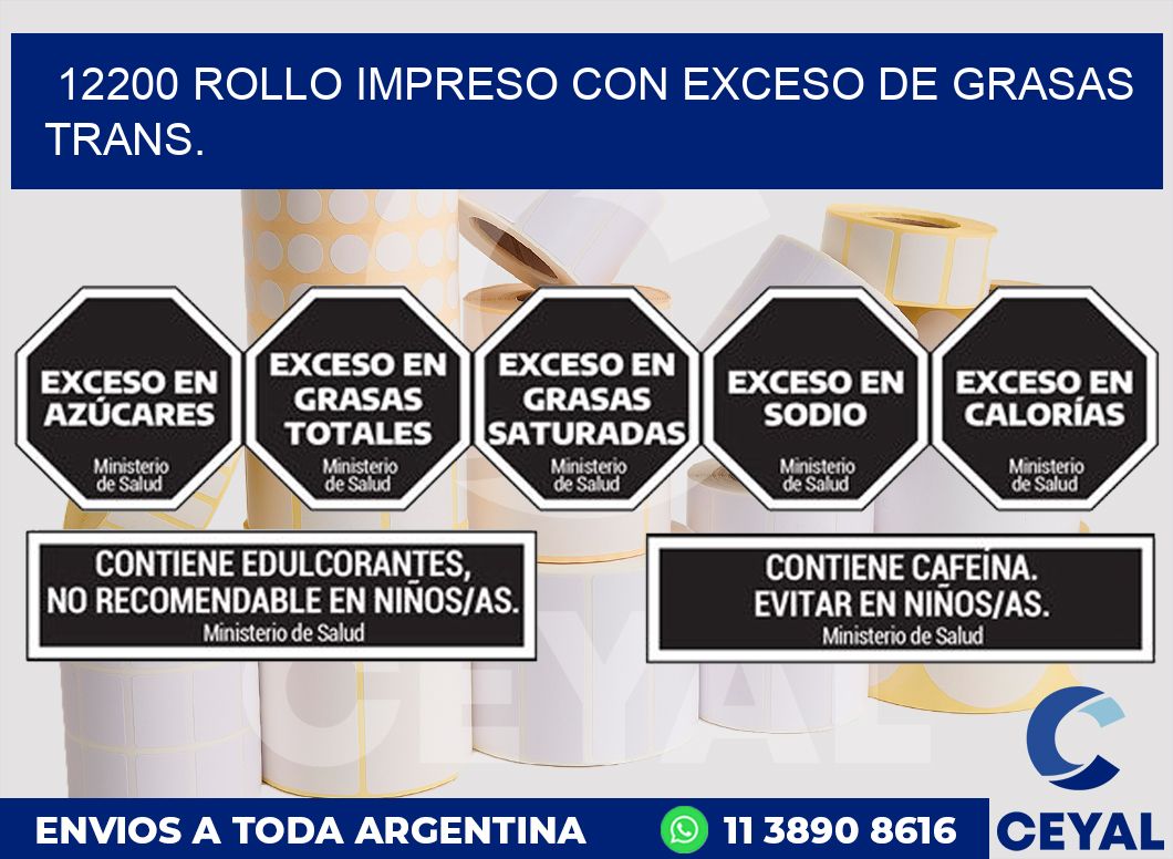 12200 ROLLO IMPRESO CON EXCESO DE GRASAS TRANS.