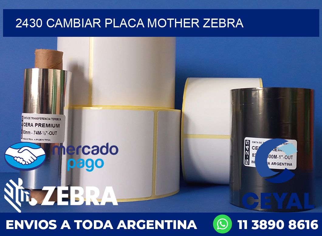 2430 CAMBIAR PLACA MOTHER ZEBRA