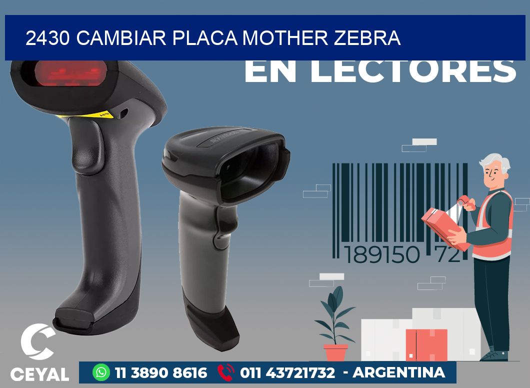 2430 CAMBIAR PLACA MOTHER ZEBRA