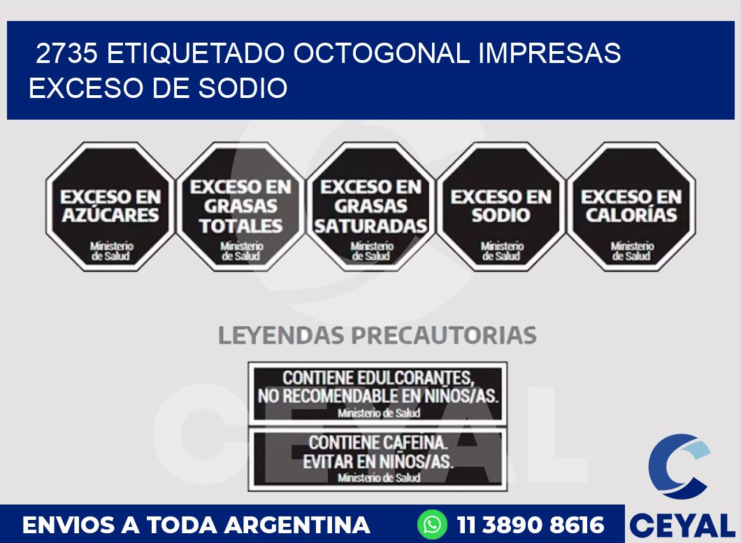 2735 ETIQUETADO OCTOGONAL IMPRESAS EXCESO DE SODIO