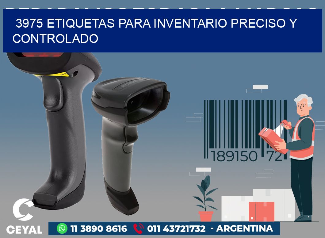 3975 ETIQUETAS PARA INVENTARIO PRECISO Y CONTROLADO