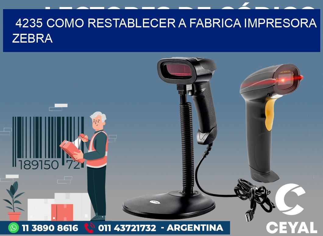 4235 COMO RESTABLECER A FABRICA IMPRESORA ZEBRA