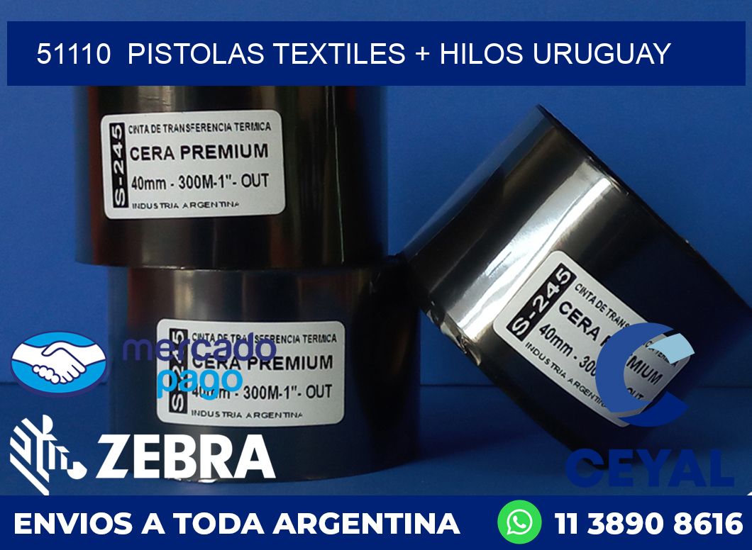 51110  PISTOLAS TEXTILES + HILOS URUGUAY