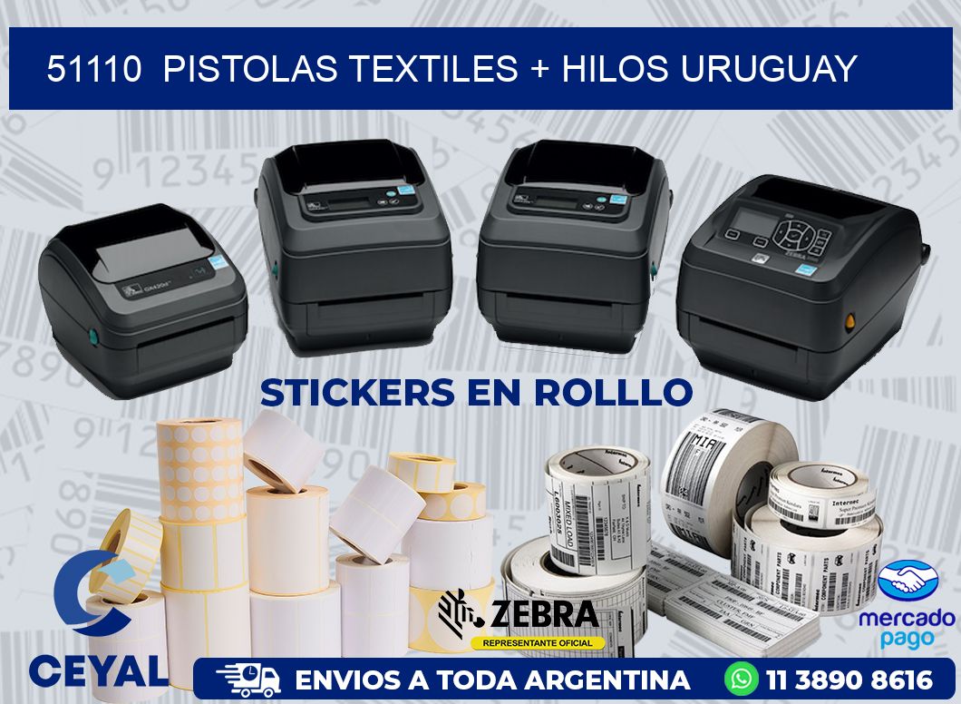 51110  PISTOLAS TEXTILES + HILOS URUGUAY