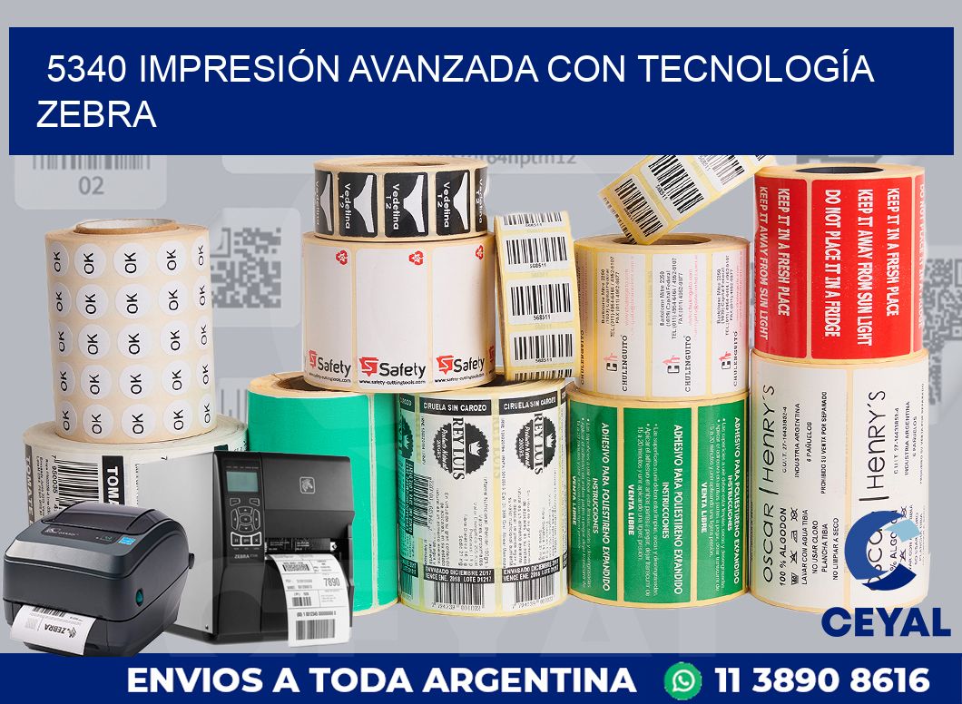 5340 IMPRESIÓN AVANZADA CON TECNOLOGÍA ZEBRA