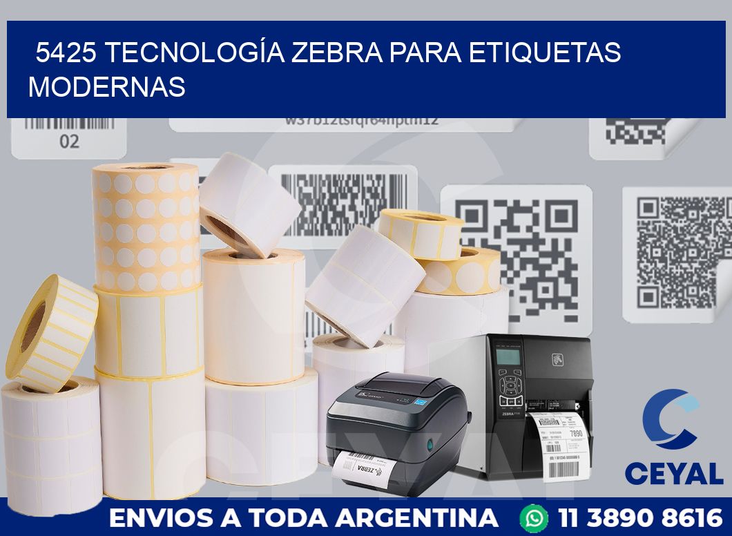 5425 TECNOLOGÍA ZEBRA PARA ETIQUETAS MODERNAS