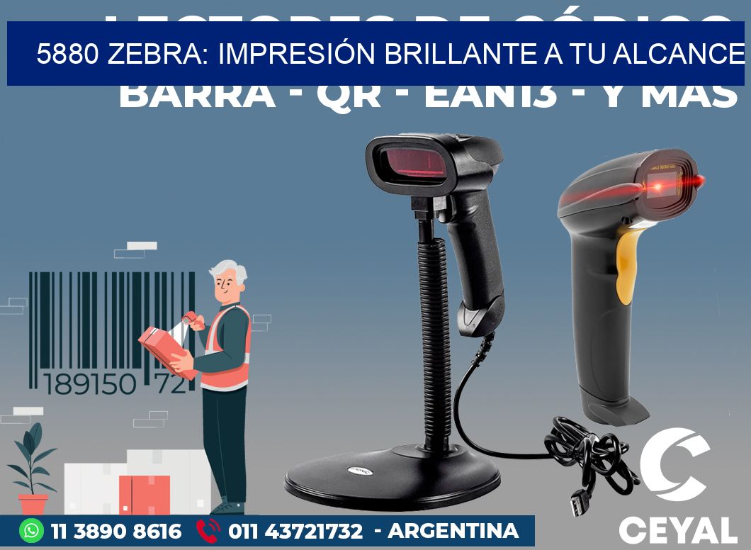 5880 ZEBRA: IMPRESIÓN BRILLANTE A TU ALCANCE
