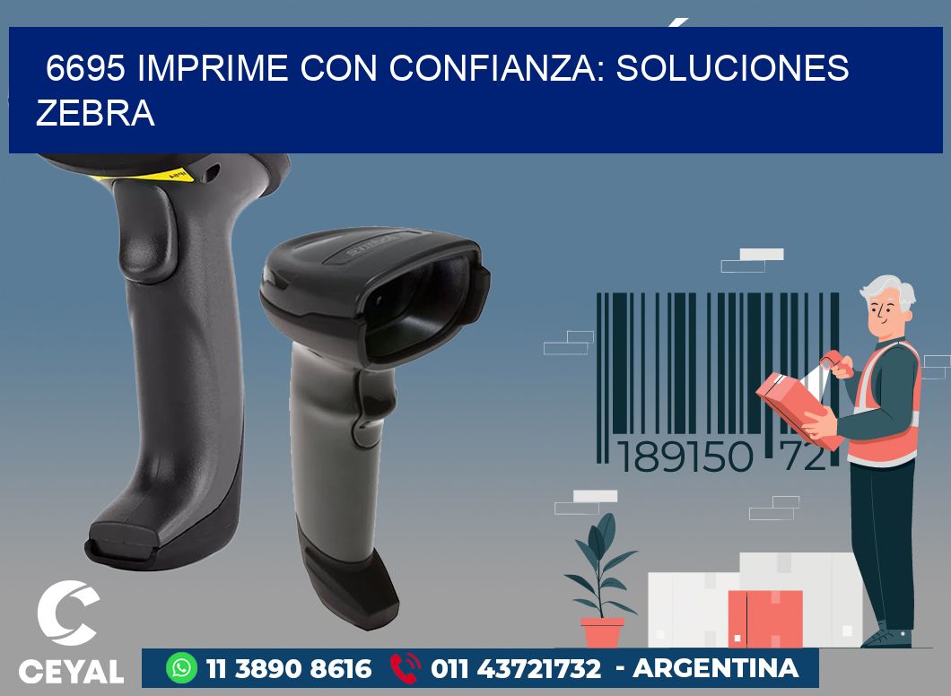 6695 IMPRIME CON CONFIANZA: SOLUCIONES ZEBRA