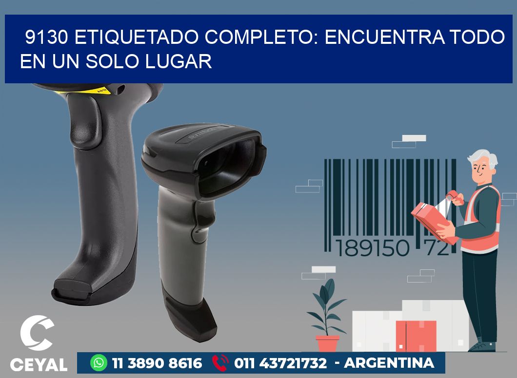 9130 ETIQUETADO COMPLETO: ENCUENTRA TODO EN UN SOLO LUGAR