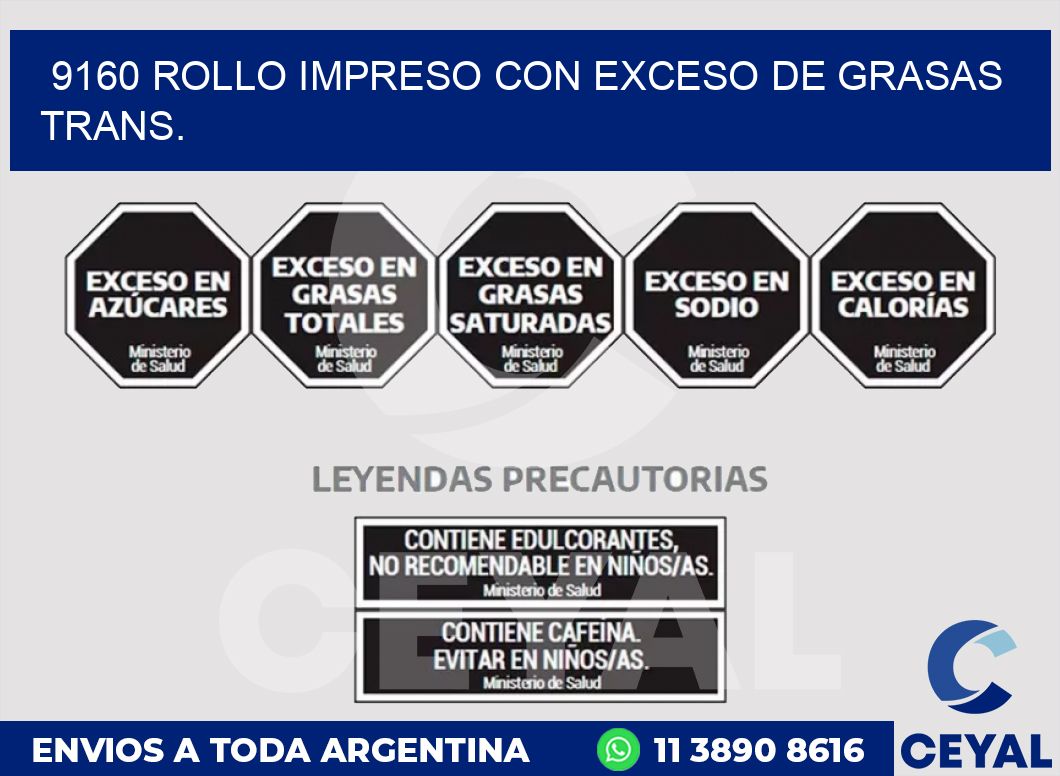 9160 ROLLO IMPRESO CON EXCESO DE GRASAS TRANS.