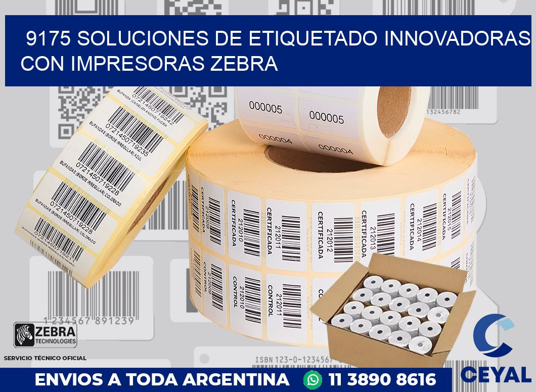 9175 SOLUCIONES DE ETIQUETADO INNOVADORAS CON IMPRESORAS ZEBRA
