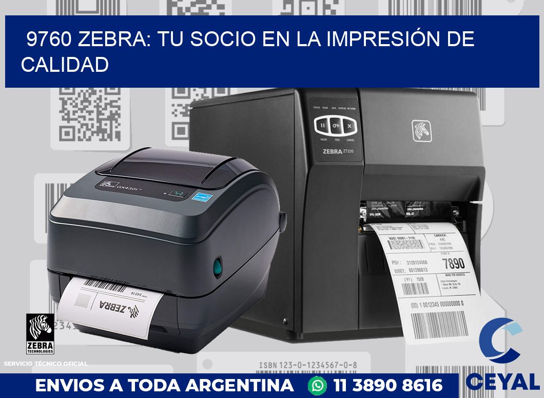 9760 ZEBRA: TU SOCIO EN LA IMPRESIÓN DE CALIDAD