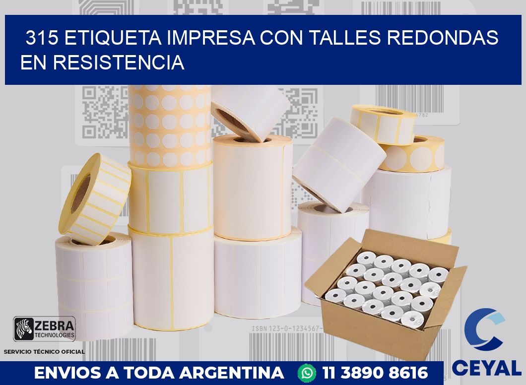315 ETIQUETA IMPRESA CON TALLES REDONDAS EN RESISTENCIA