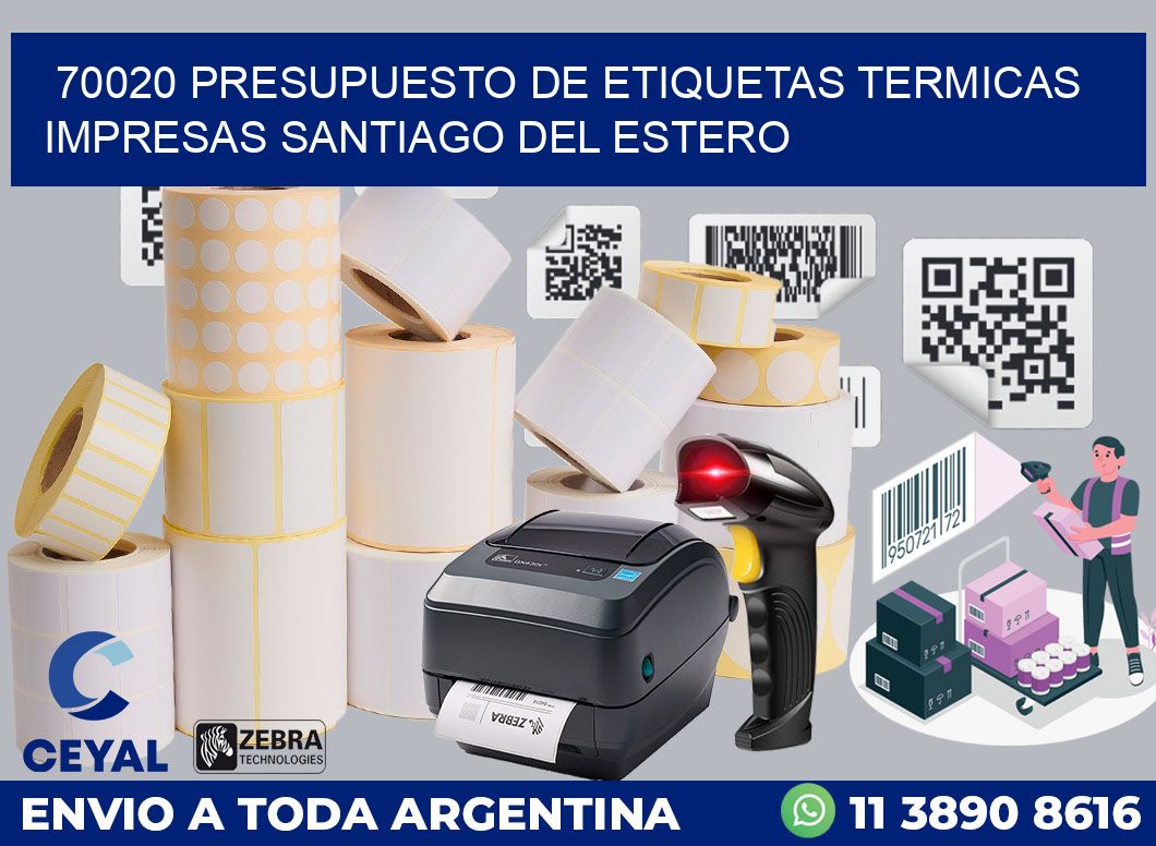 70020 PRESUPUESTO DE ETIQUETAS TERMICAS IMPRESAS SANTIAGO DEL ESTERO