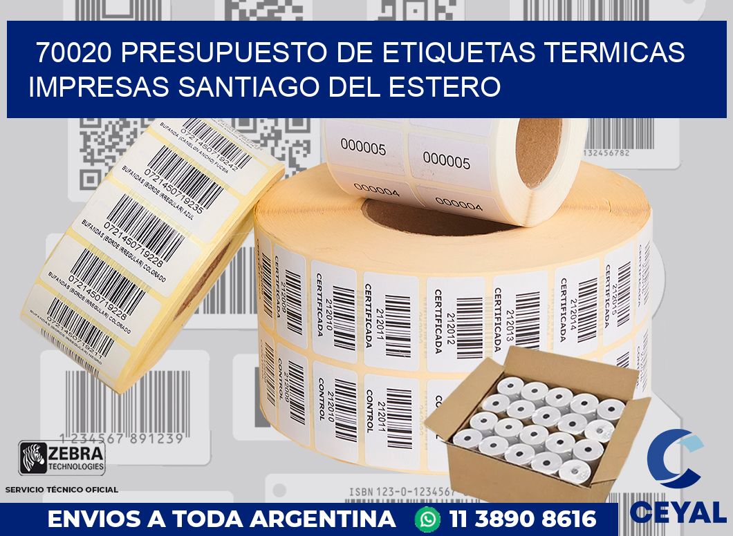 70020 PRESUPUESTO DE ETIQUETAS TERMICAS IMPRESAS SANTIAGO DEL ESTERO