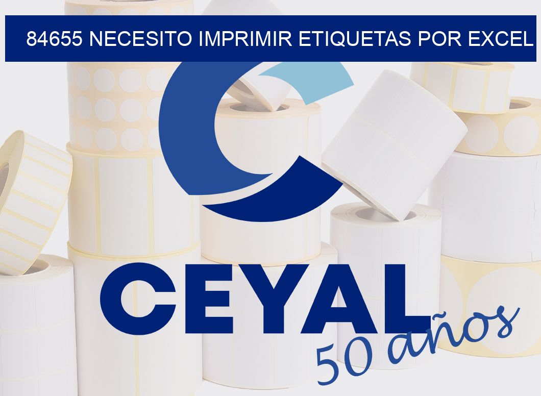 84655 NECESITO IMPRIMIR ETIQUETAS POR EXCEL