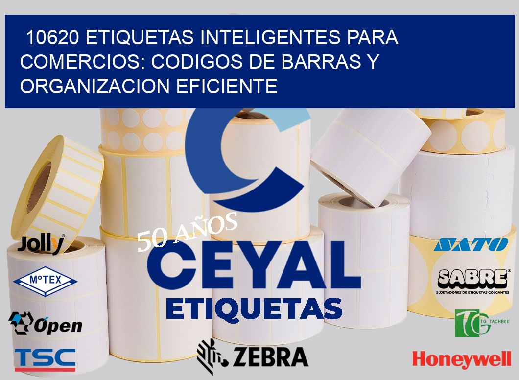 10620 ETIQUETAS INTELIGENTES PARA COMERCIOS: CODIGOS DE BARRAS Y ORGANIZACION EFICIENTE